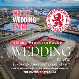 Poster for The UK Wedding Event at Riverside Stadium in Middlesbrough, featuring the club crest and event details (May 2, 2027, 11am–3pm; 60+ wedding suppliers and two catwalks).